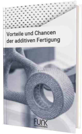 Vorteile & Chancen der additiven Fertigung für Ihr Unternehmen